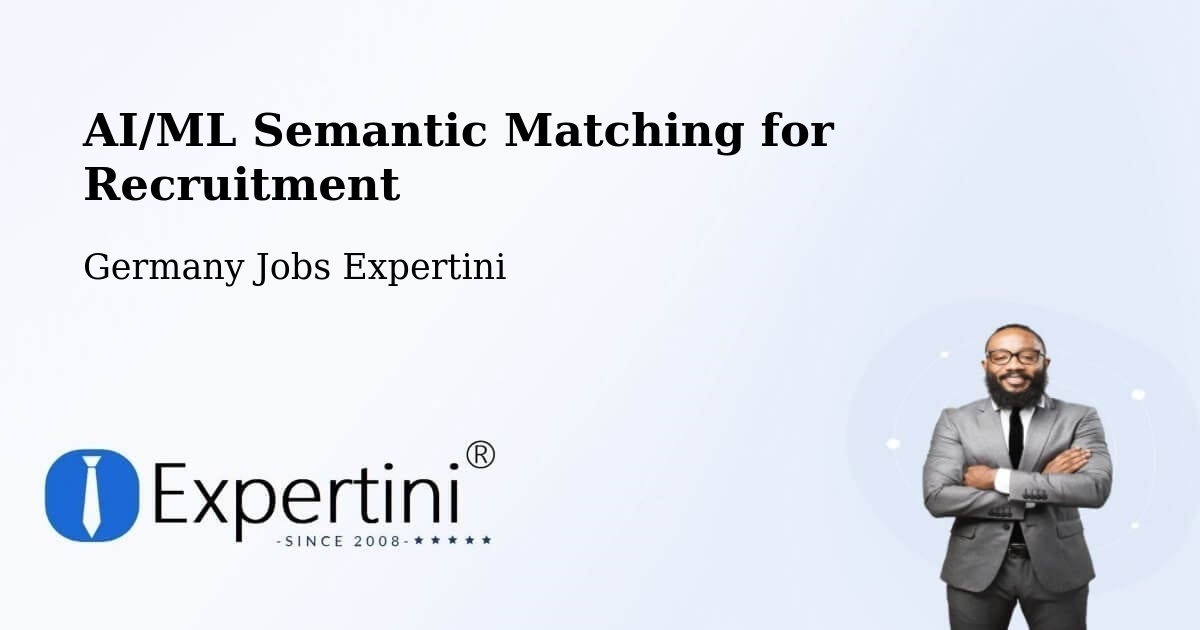 AI/ML Semantic Matching for Recruitment - Germany Jobs Expertini